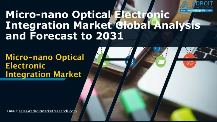 micro nano optical electronic integration market global analysis and forecast to 2031