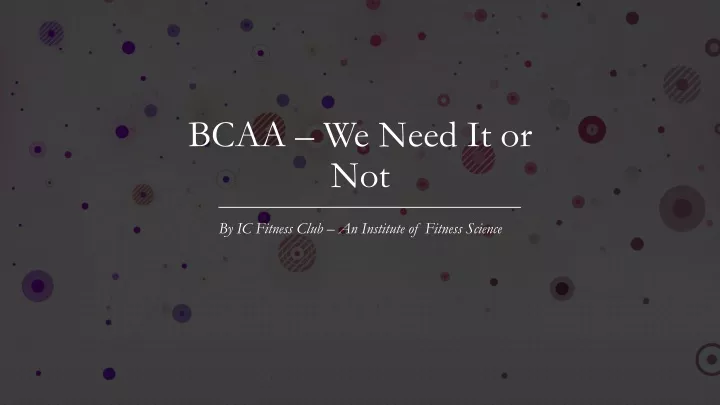 bcaa we need it or not