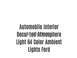 Automobile Interior Decor Led Atmosphere Light 64 Color Ambient Lights Ford