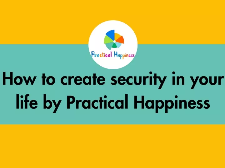 how to create security in your life by practical