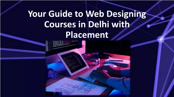 your guide to web designing courses in delhi with placement
