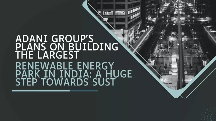 adani group s plans on building the largest