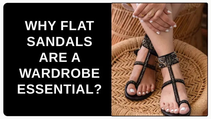 why flat sandals are a wardrobe essential