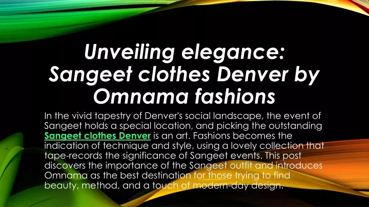 unveiling elegance sangeet clothes denver by omnama fashions