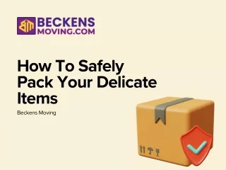 How To Safely Pack Your Delicate Items - Beckens Moving