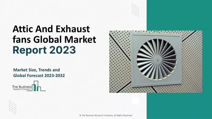 attic and exhaust fans global market report 2023