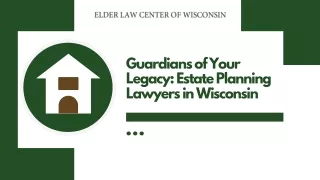 Guardians of Your Legacy Estate Planning Lawyers in Wisconsin
