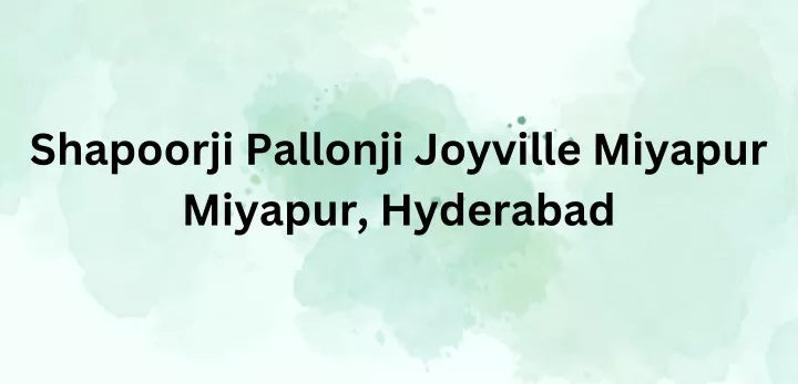 shapoorji pallonji joyville miyapur miyapur