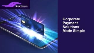 Corporate Payment Solutions Made Simple - Slipstream Financial