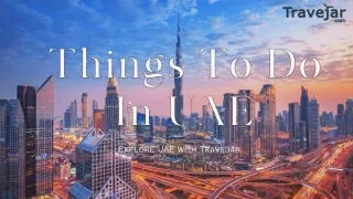 the Top Things to Do in UAE