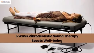 5 Ways Vibroacoustic Sound Therapy Boosts Well-being