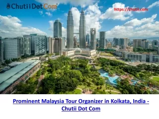 Top Choice for Malaysia Tour Services in Kolkata, India - Chutii Dot Com