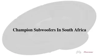 Champion Subwoofers In South Africa