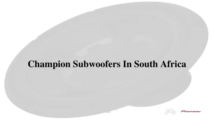 champion subwoofers in south africa