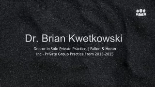 Dr. Brian Kwetkowski - A Captivating Individual - Rhode Island