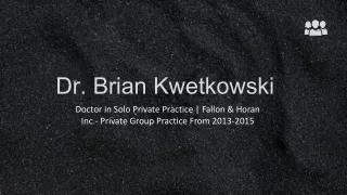 dr brian kwetkowski
