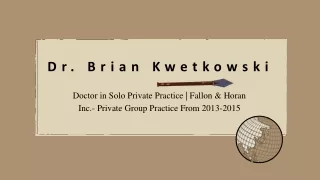 Dr. Brian Kwetkowski - An Adaptable Specialist - Rhode Island