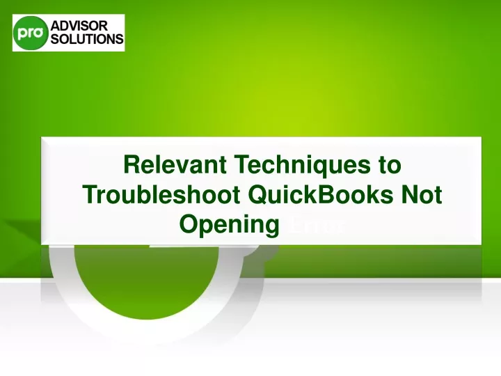 relevant techniques to troubleshoot quickbooks not opening error