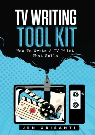 √READ❤ [⚡PDF] TV WRITING TOOL KIT: HOW TO WRITE A TV PILOT THAT SELLS - 2ND EDITION