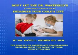 ❤READ ⚡PDF Don't Let the Dr. Wakefield’s of the World Convince You to Endanger Y