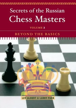[PDF]⚡Ebook✔ Secrets of the Russian Chess Masters: Beyond the Basics