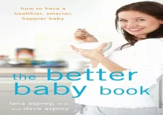 ❤READ ⚡PDF The Better Baby Book: How to Have a Healthier, Smarter, Happier Baby