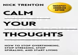 ❤READ ⚡PDF Calm Your Thoughts: Stop Overthinking, Stop Stressing, Stop Spiraling