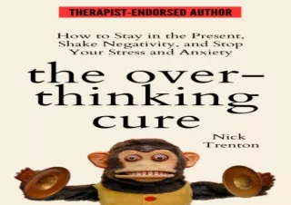 ⚡PDF ✔DOWNLOAD The Overthinking Cure: How to Stay in the Present, Shake Negativi