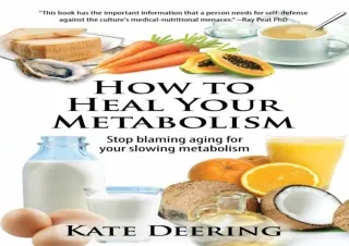 ❤READ ⚡PDF How to Heal Your Metabolism: Learn How the Right Foods, Sleep, the Ri