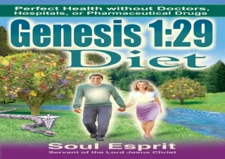 ❤READ ⚡PDF Genesis 1: 29 Diet: Perfect Health without Doctors, Hospitals, or Pha