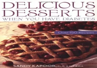 ❤READ ⚡PDF Delicious Desserts When You Have Diabetes: Over 150 Recipes