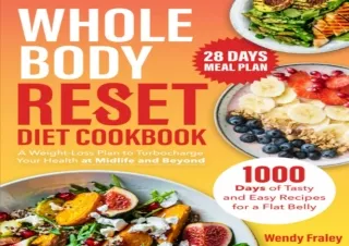 ❤READ ⚡PDF Whole Body Reset Diet Cookbook: A Weight-Loss Plan to Turbocharge You