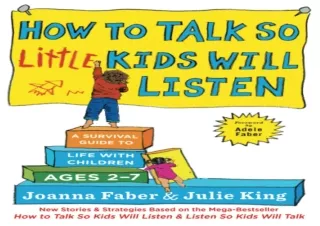 ⚡PDF ✔DOWNLOAD How to Talk so Little Kids Will Listen: A Survival Guide to Life