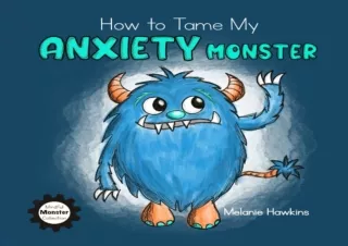 ❤READ ⚡PDF How To Tame My Anxiety Monster (Mindful Monster Collection)