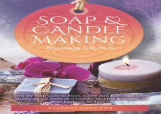 ❤READ ⚡PDF Soap and Candle Making Business Startup: Step-by-Step Guide to Start,