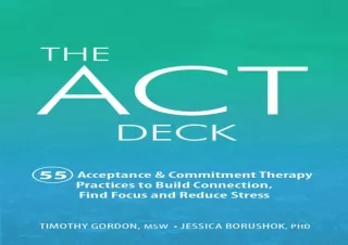 ⚡PDF ✔DOWNLOAD The ACT Deck:55 Acceptance & Commitment Therapy Practices to Buil