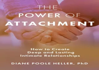 ❤READ ⚡PDF The Power of Attachment: How to Create Deep and Lasting Intimate Rela