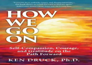⚡PDF ✔DOWNLOAD How We Go On: Self-Compassion, Courage, and Gratitude on the Path