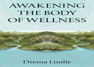 ⚡PDF ✔DOWNLOAD Awakening the Body of Wellness: Practice Guide for Peace and Purp