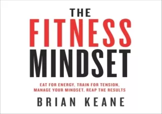 ❤READ ⚡PDF The Fitness Mindset: Eat for Energy, Train for Tension, Manage Your M