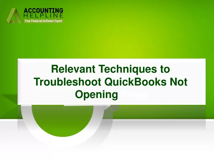 relevant techniques to troubleshoot quickbooks not opening error