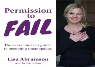 ❤READ ⚡PDF Permission to Fail: The Overachiever’s Guide to Becoming Unstoppable