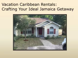 Vacation Caribbean Rentals Crafting Your Ideal Jamaica Getaway