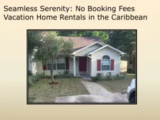 Seamless Serenity No Booking Fees Vacation Home Rentals in the Caribbean