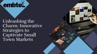 Innovate and Celebrate Transforming Small-Town Markets for the Future