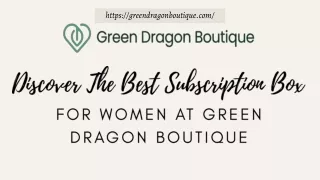 Discover The Best Subscription Box For Women At Green Dragon Boutique