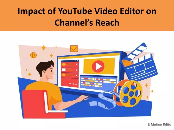 impact of youtube video editor on channel s reach