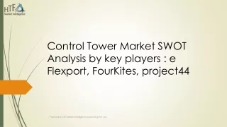control tower market swot analysis by key players e flexport fourkites project44