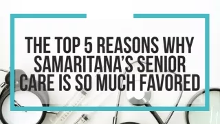 The Top 5 Reasons Why Samaritana’s Senior Care Is So Much Favored