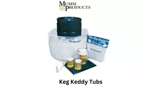 Premium Keg Keddy Tubs at Mumm Products for Exceptional Beverage Storage